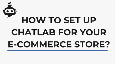 How to Set Up ChatLab for Your E‑Commerce Store: A Step‑by‑Step Guide