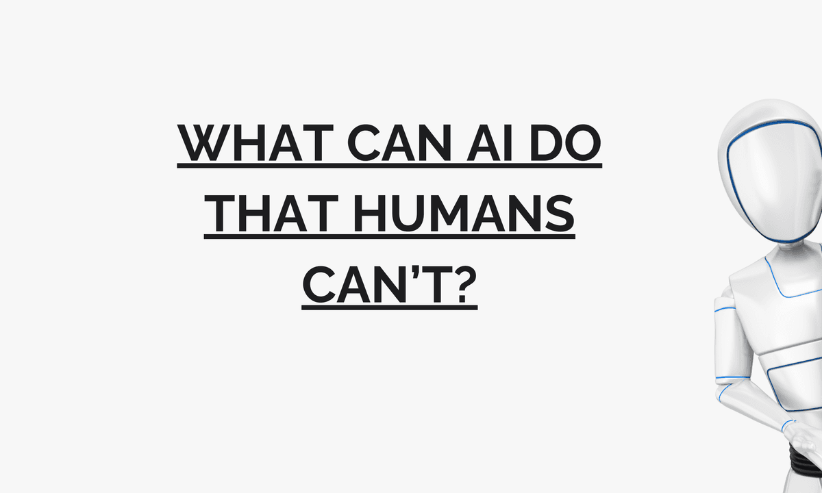 What can AI do that humans can't?