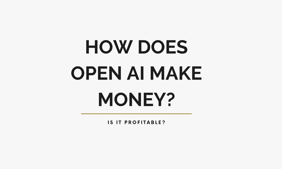 How does OpenAI make money? Is it pofitable?